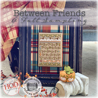 Between Friends - A Fall Sampling Book by Summer House Stitche Works and HOD